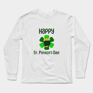 Happy St Patrick's Day, Irish Fun, Lucky Clover with Pot of Clover Long Sleeve T-Shirt